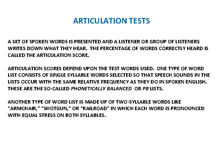 ARTICULATION TESTS A SET OF SPOKEN WORDS IS PRESENTED AND A LISTENER OR GROUP