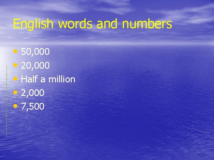 English words and numbers • 50, 000 • 20, 000 • Half a million