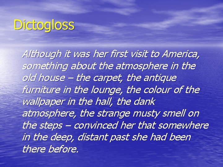 Dictogloss Although it was her first visit to America, something about the atmosphere in