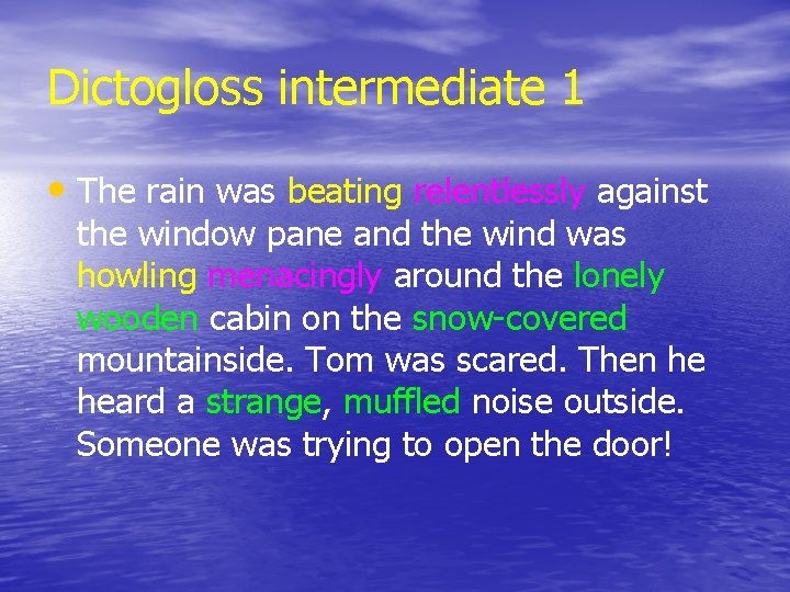 Dictogloss intermediate 1 • The rain was beating relentlessly against the window pane and