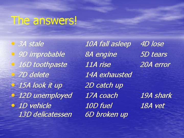 The answers! • • 3 A stale 9 D improbable 16 D toothpaste 7