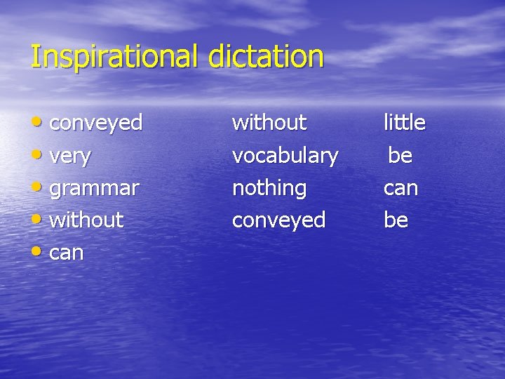 Inspirational dictation • conveyed • very • grammar • without • can without little