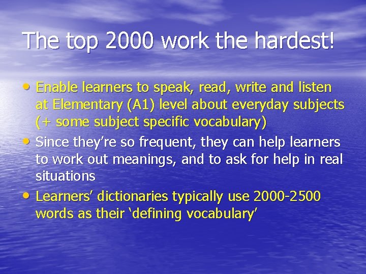 The top 2000 work the hardest! • Enable learners to speak, read, write and