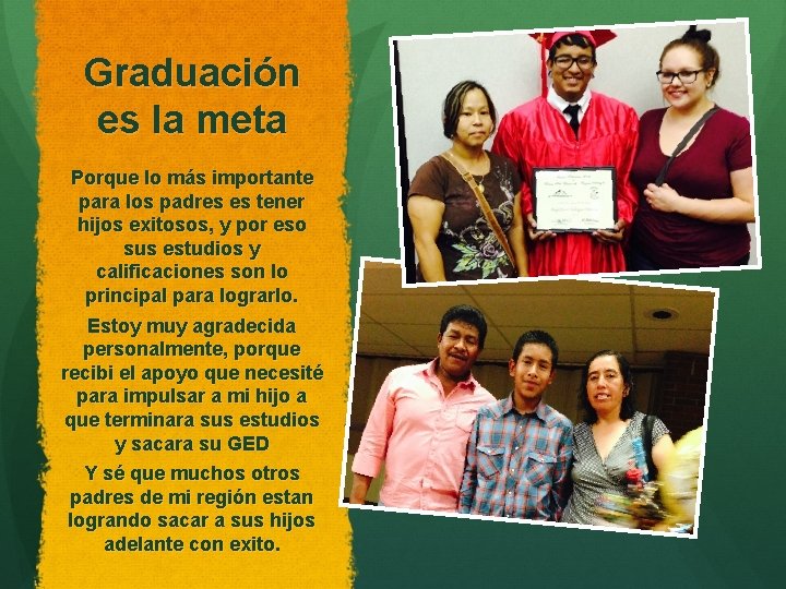 Graduación es la meta Porque lo más importante para los padres es tener hijos Graduación es la meta Porque lo más importante para los padres es tener hijos