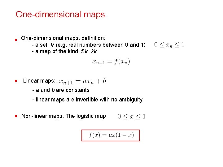 One-dimensional maps, definition: - a set V (e. g. real numbers between 0 and