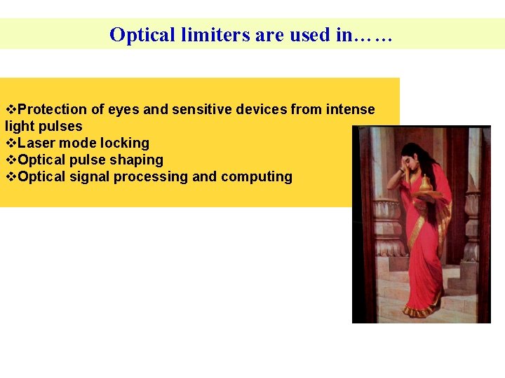 Optical limiters are used in…… v. Protection of eyes and sensitive devices from intense