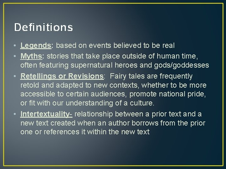 Definitions • Legends: based on events believed to be real • Myths: stories that