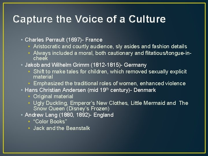 Capture the Voice of a Culture • Charles Perrault (1697)- France • Aristocratic and