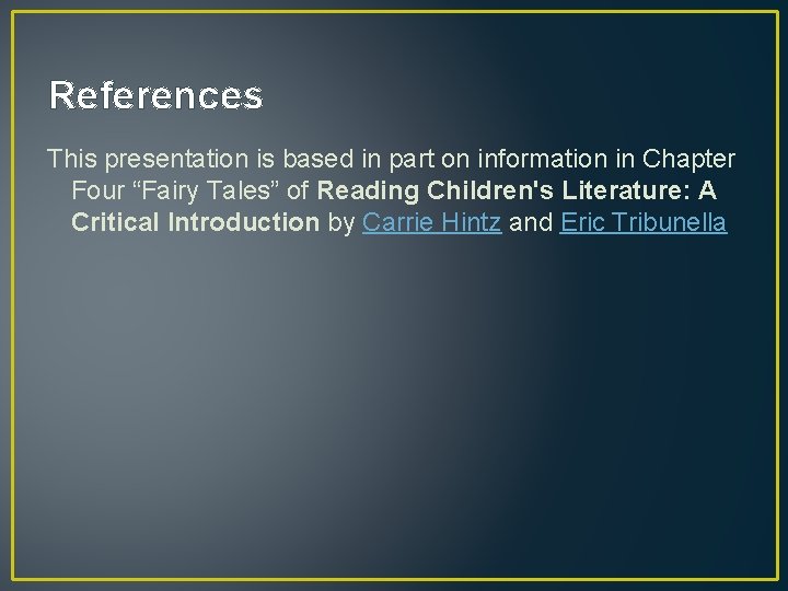 References This presentation is based in part on information in Chapter Four “Fairy Tales”