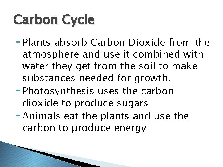 Carbon Cycle Plants absorb Carbon Dioxide from the atmosphere and use it combined with Carbon Cycle Plants absorb Carbon Dioxide from the atmosphere and use it combined with