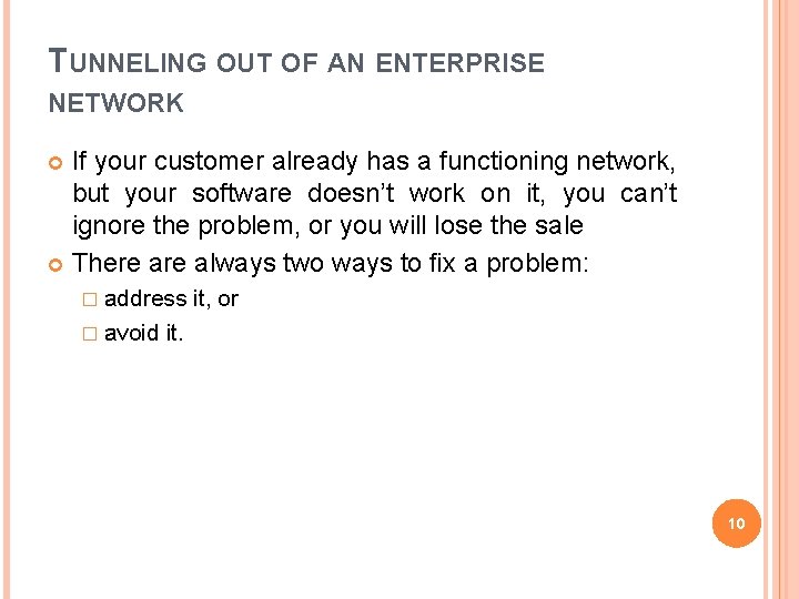 TUNNELING OUT OF AN ENTERPRISE NETWORK If your customer already has a functioning network,