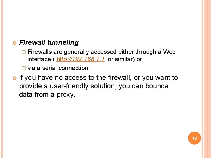  Firewall tunneling � Firewalls are generally accessed either through a Web interface (