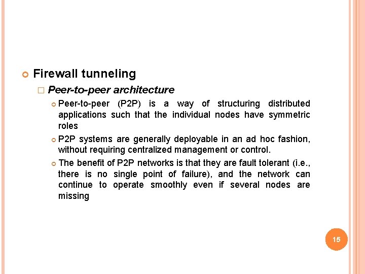  Firewall tunneling � Peer-to-peer architecture Peer-to-peer (P 2 P) is a way of