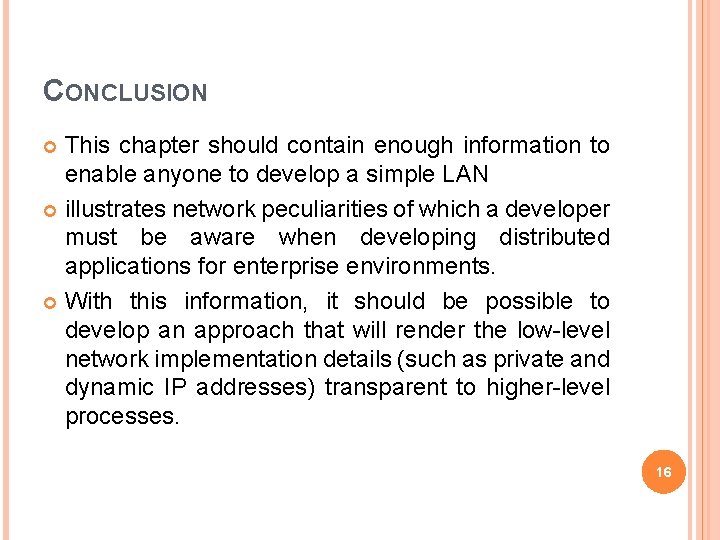 CONCLUSION This chapter should contain enough information to enable anyone to develop a simple