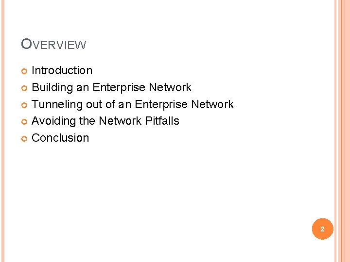 OVERVIEW Introduction Building an Enterprise Network Tunneling out of an Enterprise Network Avoiding the