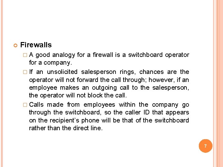  Firewalls �A good analogy for a ﬁrewall is a switchboard operator for a