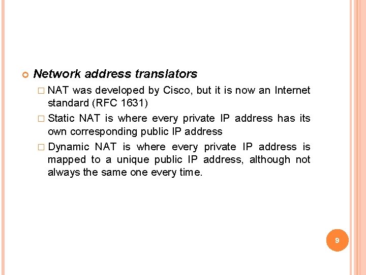  Network address translators � NAT was developed by Cisco, but it is now