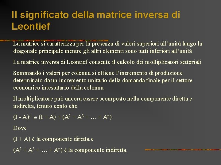 Il significato della matrice inversa di Leontief La matrice si caratterizza per la presenza