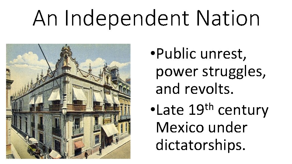 An Independent Nation • Public unrest, power struggles, and revolts. th • Late 19