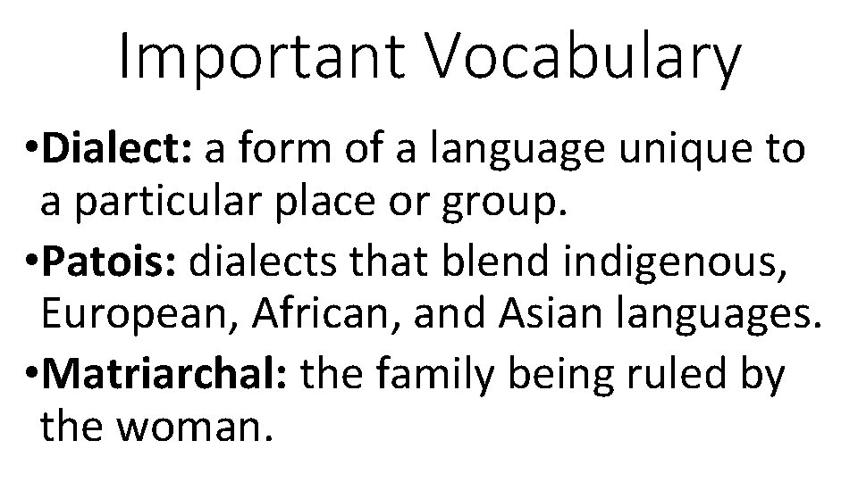 Important Vocabulary • Dialect: a form of a language unique to a particular place