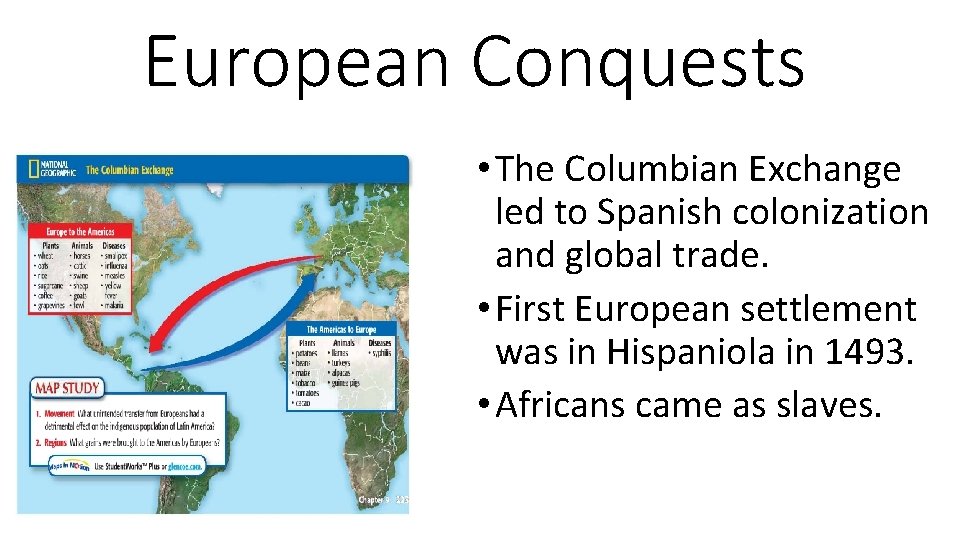 European Conquests • The Columbian Exchange led to Spanish colonization and global trade. •