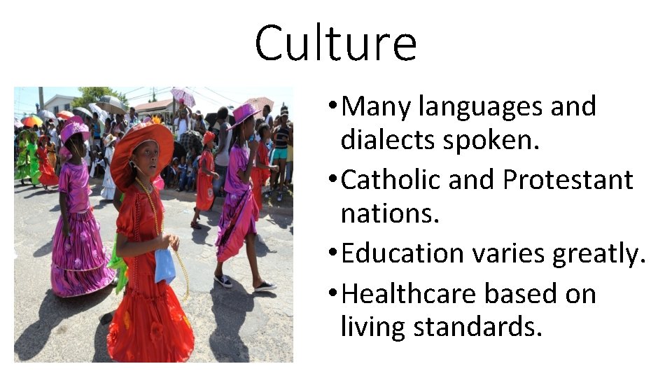 Culture • Many languages and dialects spoken. • Catholic and Protestant nations. • Education