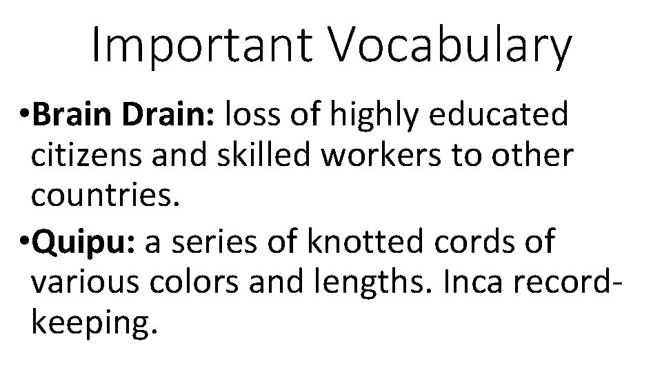 Important Vocabulary • Brain Drain: loss of highly educated citizens and skilled workers to