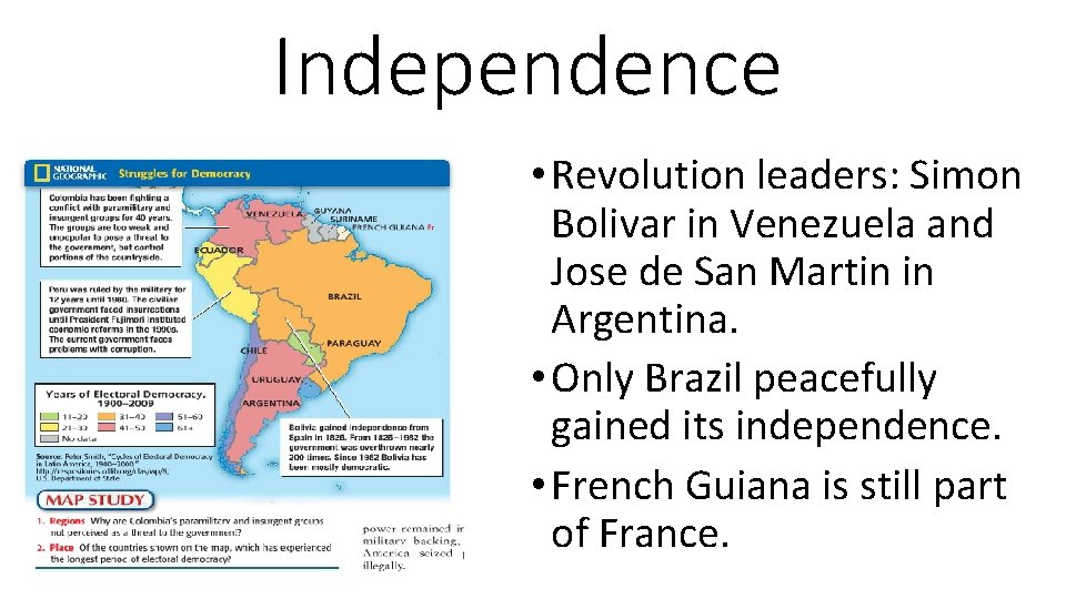 Independence • Revolution leaders: Simon Bolivar in Venezuela and Jose de San Martin in
