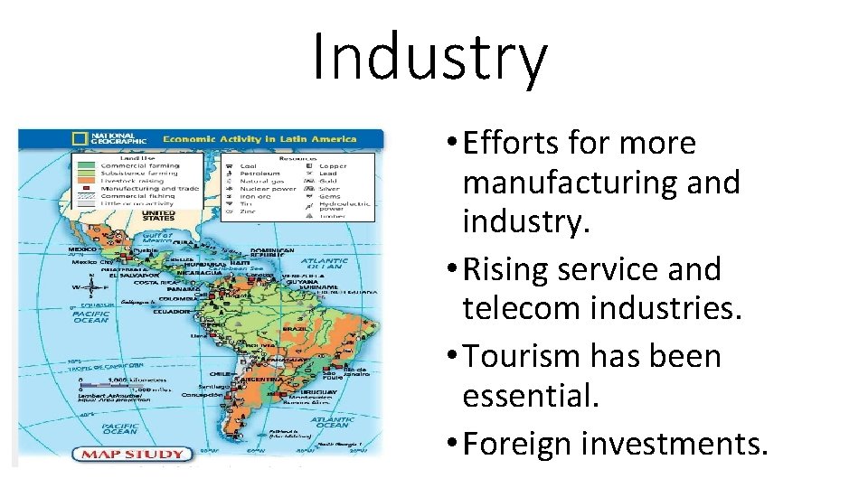 Industry • Efforts for more manufacturing and industry. • Rising service and telecom industries.