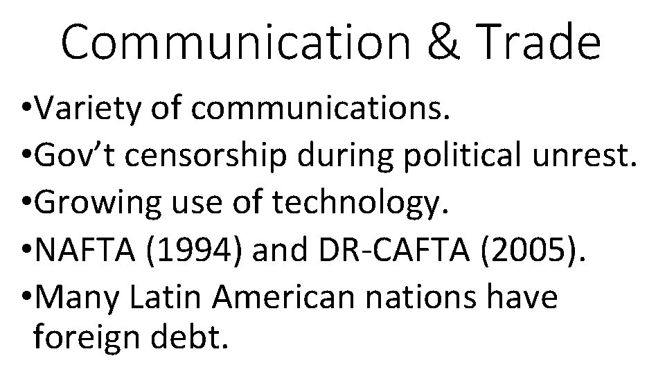 Communication & Trade • Variety of communications. • Gov’t censorship during political unrest. •