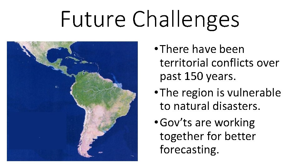 Future Challenges • There have been territorial conflicts over past 150 years. • The