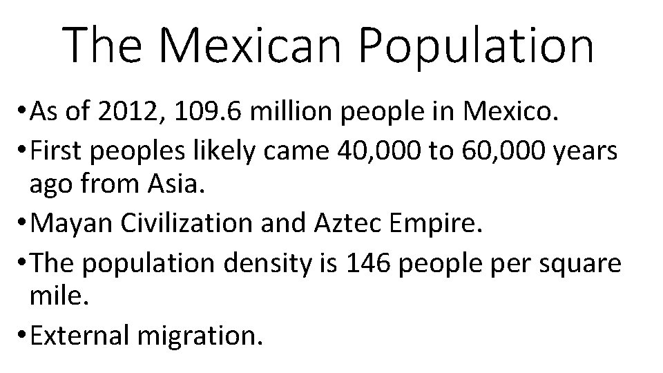 The Mexican Population • As of 2012, 109. 6 million people in Mexico. •