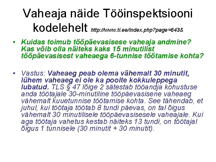 Vaheaja näide Tööinspektsiooni kodelehelt http: //www. ti. ee/index. php? page=643& • Kuidas toimub tööpäevasisese