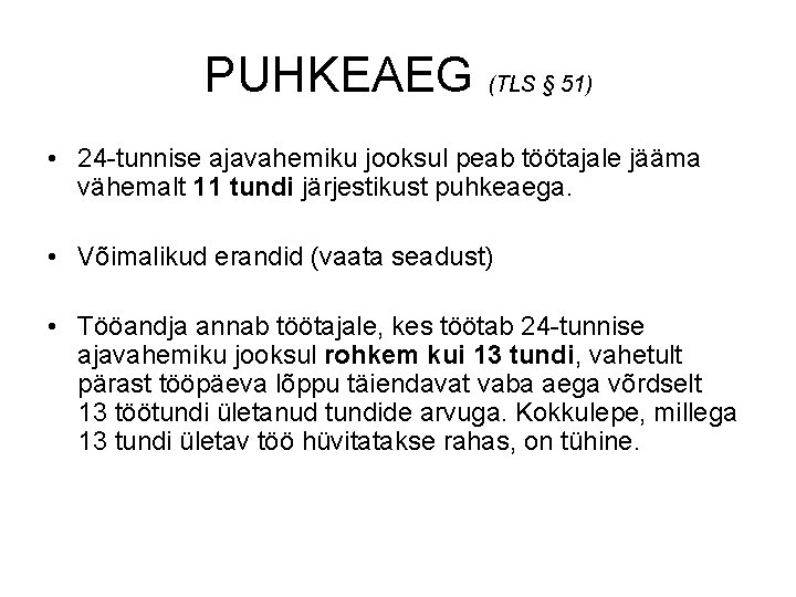 PUHKEAEG (TLS § 51) • 24 -tunnise ajavahemiku jooksul peab töötajale jääma vähemalt 11