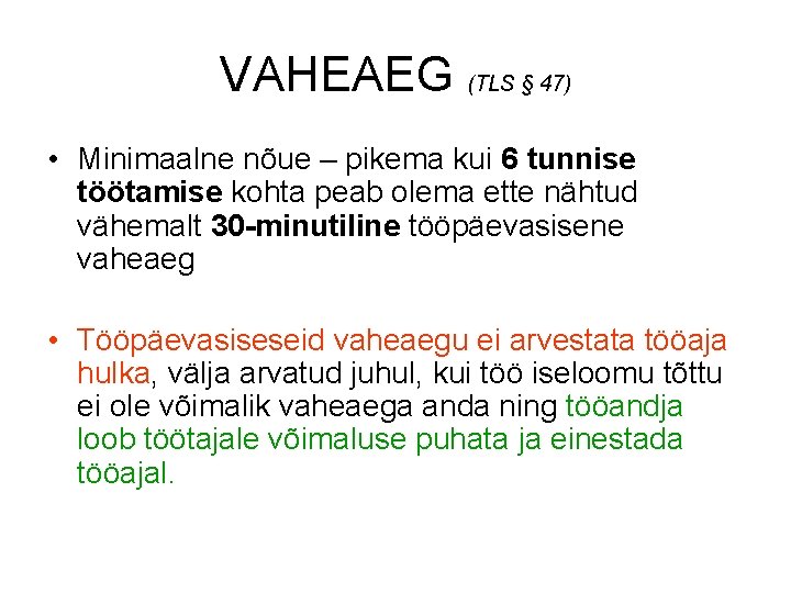 VAHEAEG (TLS § 47) • Minimaalne nõue – pikema kui 6 tunnise töötamise kohta