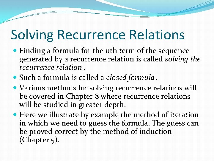 Solving Recurrence Relations Finding a formula for the nth term of the sequence generated