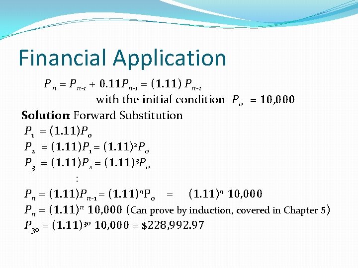 Financial Application P n = P n-1 + 0. 11 Pn-1 = (1. 11)