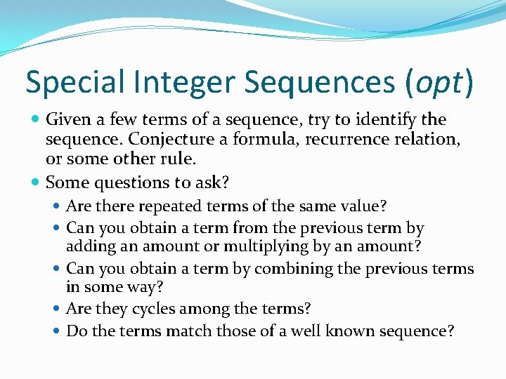 Special Integer Sequences (opt) Given a few terms of a sequence, try to identify