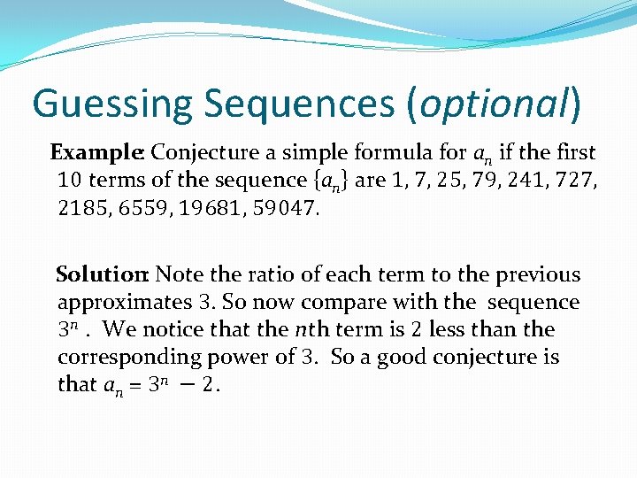 Guessing Sequences (optional) Example: Conjecture a simple formula for an if the first 10