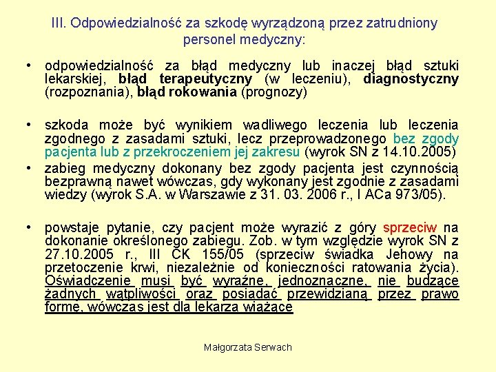 III. Odpowiedzialność za szkodę wyrządzoną przez zatrudniony personel medyczny: • odpowiedzialność za błąd medyczny