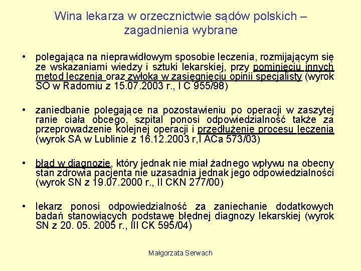 Wina lekarza w orzecznictwie sądów polskich – zagadnienia wybrane • polegająca na nieprawidłowym sposobie