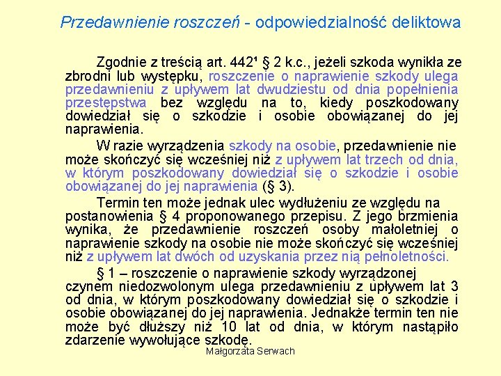 Przedawnienie roszczeń - odpowiedzialność deliktowa Zgodnie z treścią art. 442¹ § 2 k. c.