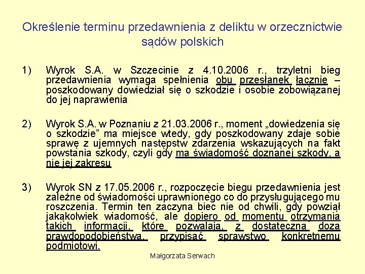 Określenie terminu przedawnienia z deliktu w orzecznictwie sądów polskich 1) Wyrok S. A. w