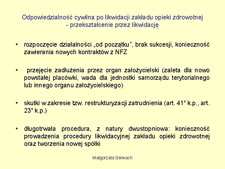 Odpowiedzialność cywilna po likwidacji zakładu opieki zdrowotnej - przekształcenie przez likwidację • rozpoczęcie działalności