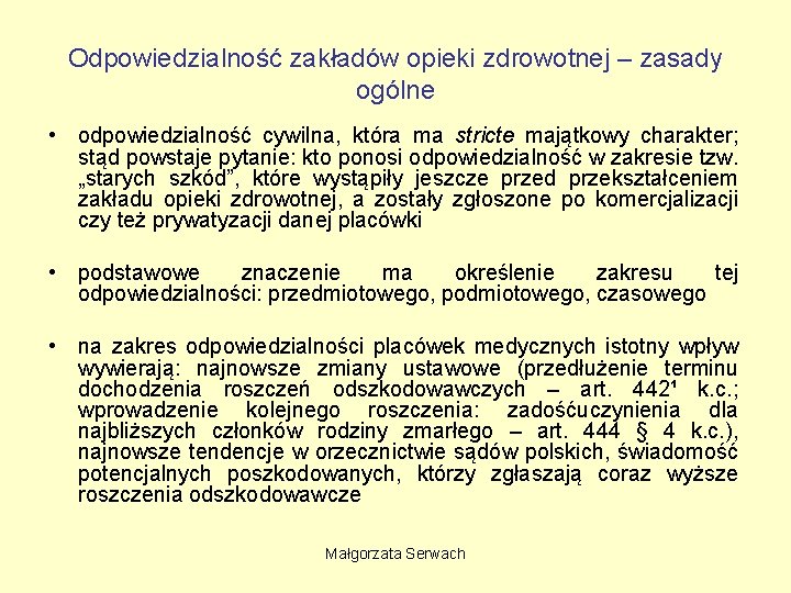 Odpowiedzialność zakładów opieki zdrowotnej – zasady ogólne • odpowiedzialność cywilna, która ma stricte majątkowy