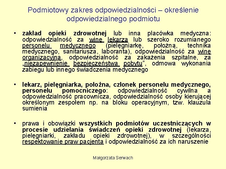 Podmiotowy zakres odpowiedzialności – określenie odpowiedzialnego podmiotu • zakład opieki zdrowotnej lub inna placówka