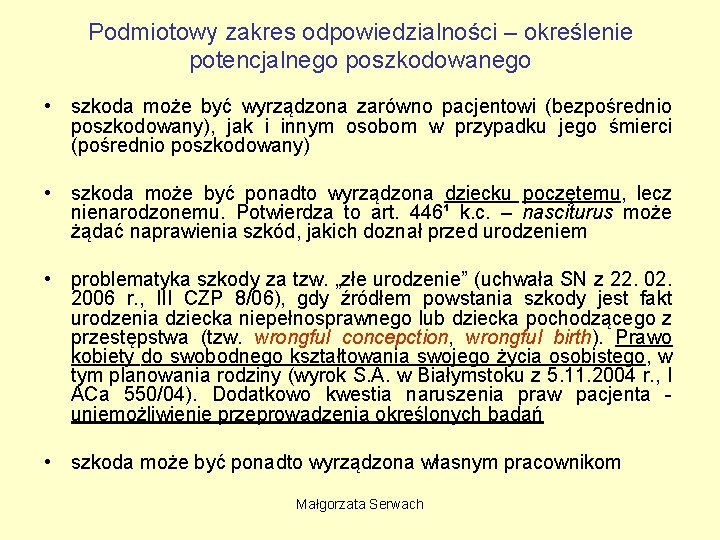 Podmiotowy zakres odpowiedzialności – określenie potencjalnego poszkodowanego • szkoda może być wyrządzona zarówno pacjentowi