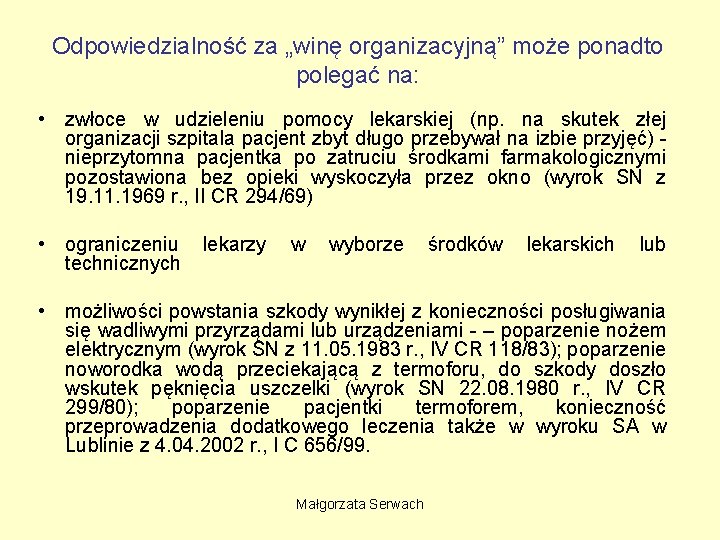 Odpowiedzialność za „winę organizacyjną” może ponadto polegać na: • zwłoce w udzieleniu pomocy lekarskiej