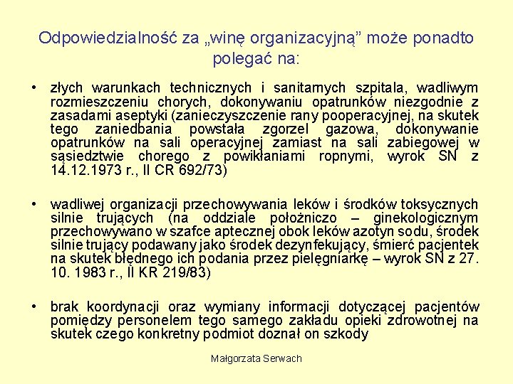 Odpowiedzialność za „winę organizacyjną” może ponadto polegać na: • złych warunkach technicznych i sanitarnych