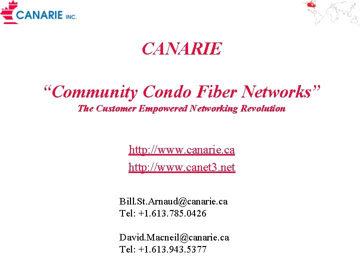 CANARIE “Community Condo Fiber Networks” The Customer Empowered Networking Revolution http: //www. canarie. ca